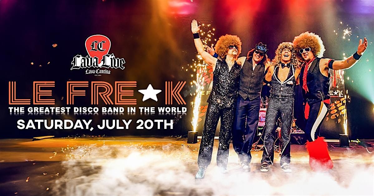 Le Freak - The World's Greatest Disco Band Live at Lava Cantina