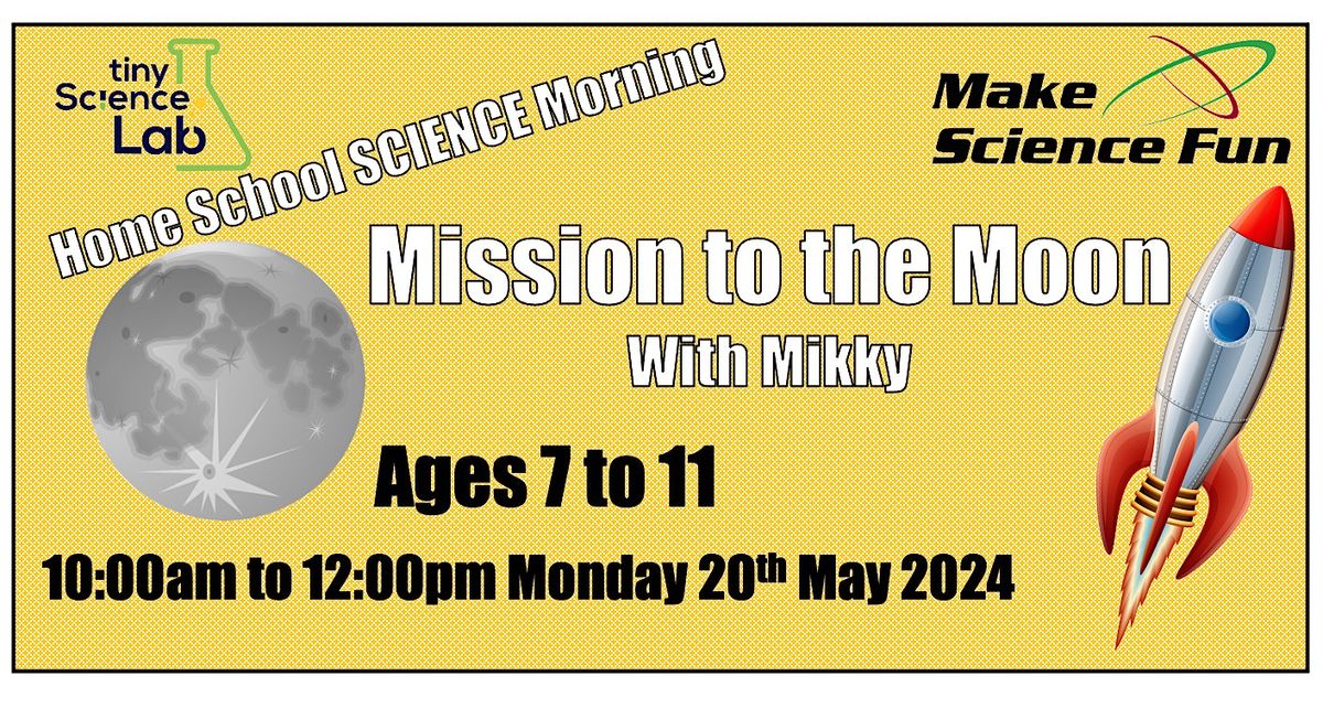Science morning for ages 7 to 11 - Mission to Moon with Mikky