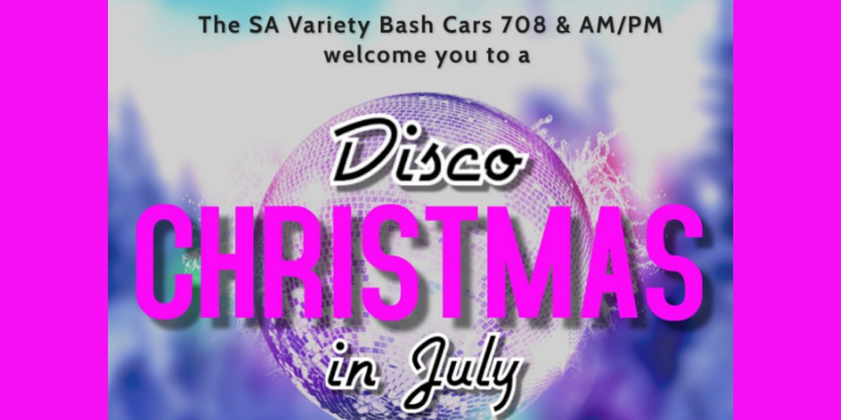 Variety Bash SA  Disco Christmas in July