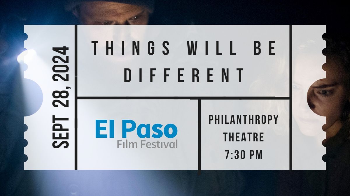 El Paso Film Festival - Things Will Be Different