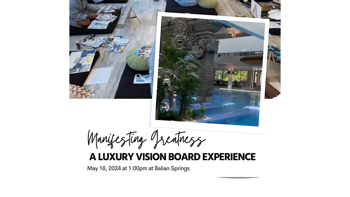 A Luxury Vision Board Experience at Balian Springs - May 18, 2024