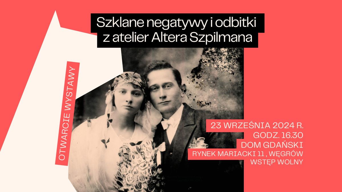 Szklane negatywy i odbitki z atelier Altera Szpilmana - otwarcie wystawy