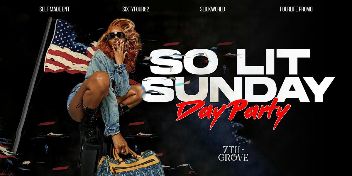 SO LIT SUNDAY :  DAY PARTY EXPERIENCE