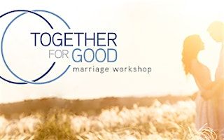 Together For Good Marriage Workshop