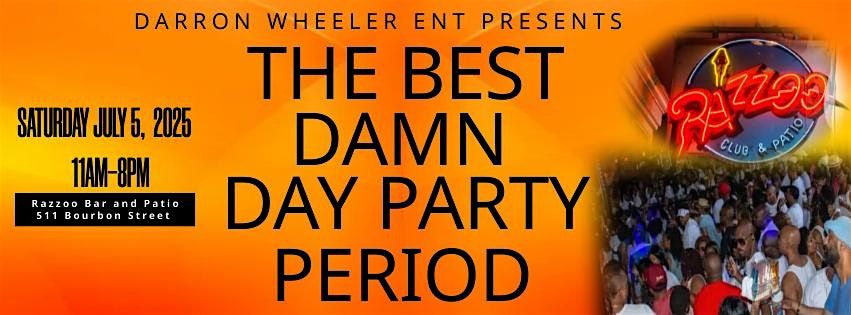 The Best Damn Day Party Period 4th of JULY Weekend in New Orleans