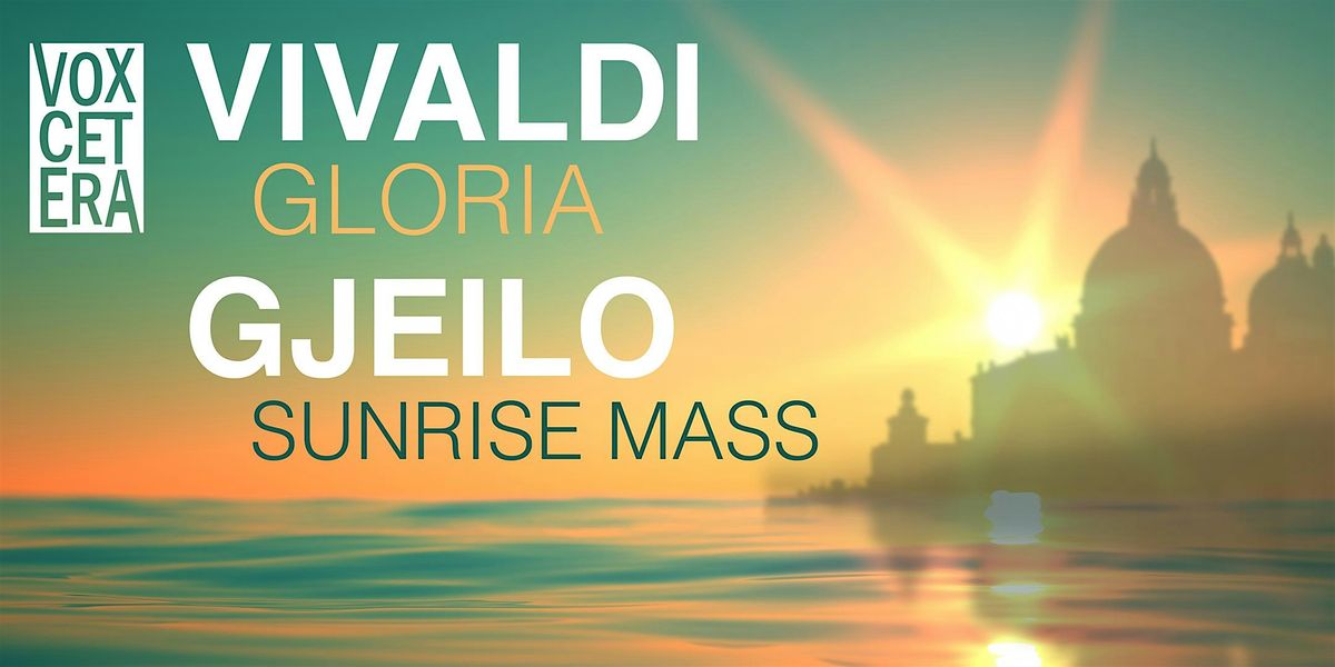 Vivaldi: Gloria and Ola Gjeilo: Sunrise Mass