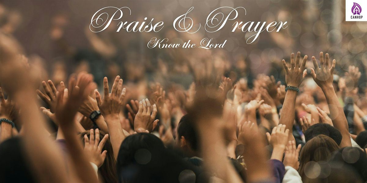 CanHOP Praise & Prayer - Know the Lord