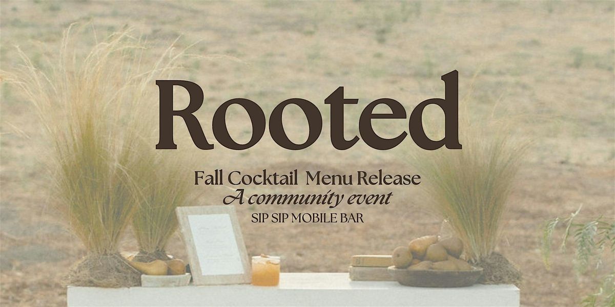 Rooted - Fall Cocktail Tasting