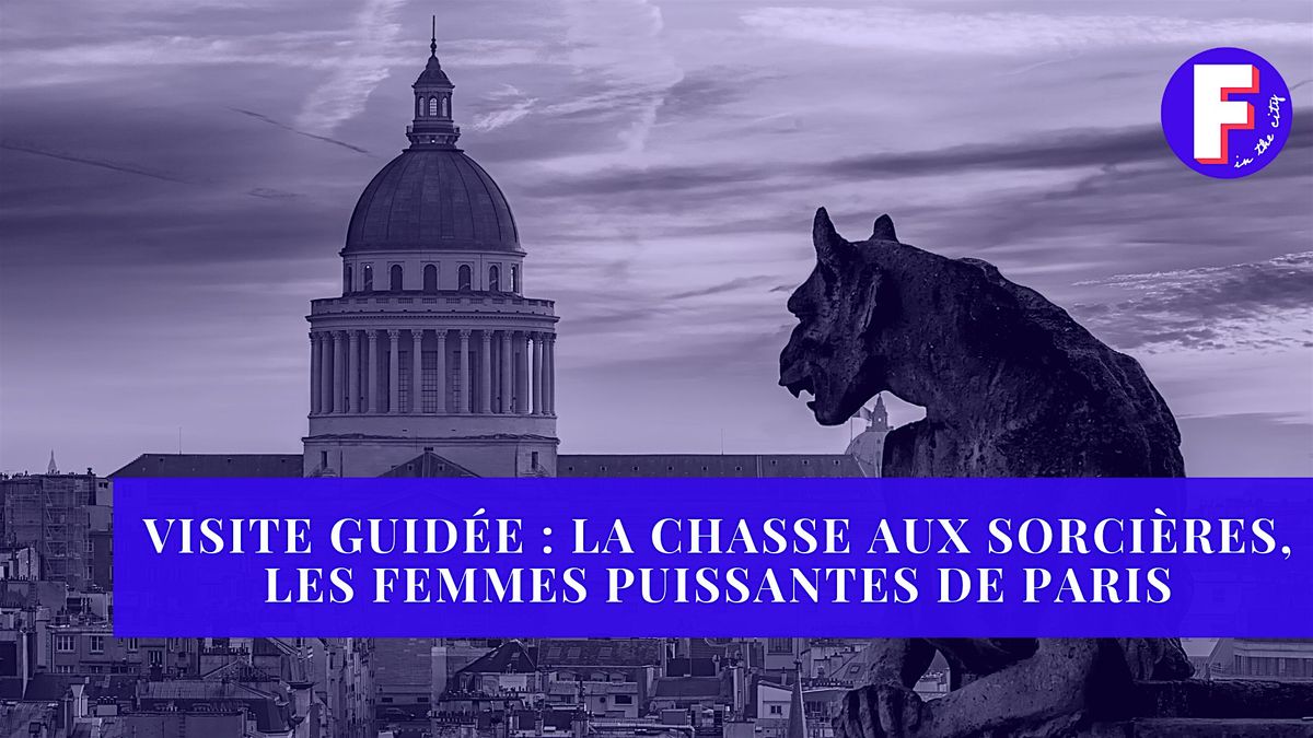 La chasse aux sorci\u00e8res, les femmes puissantes de Paris