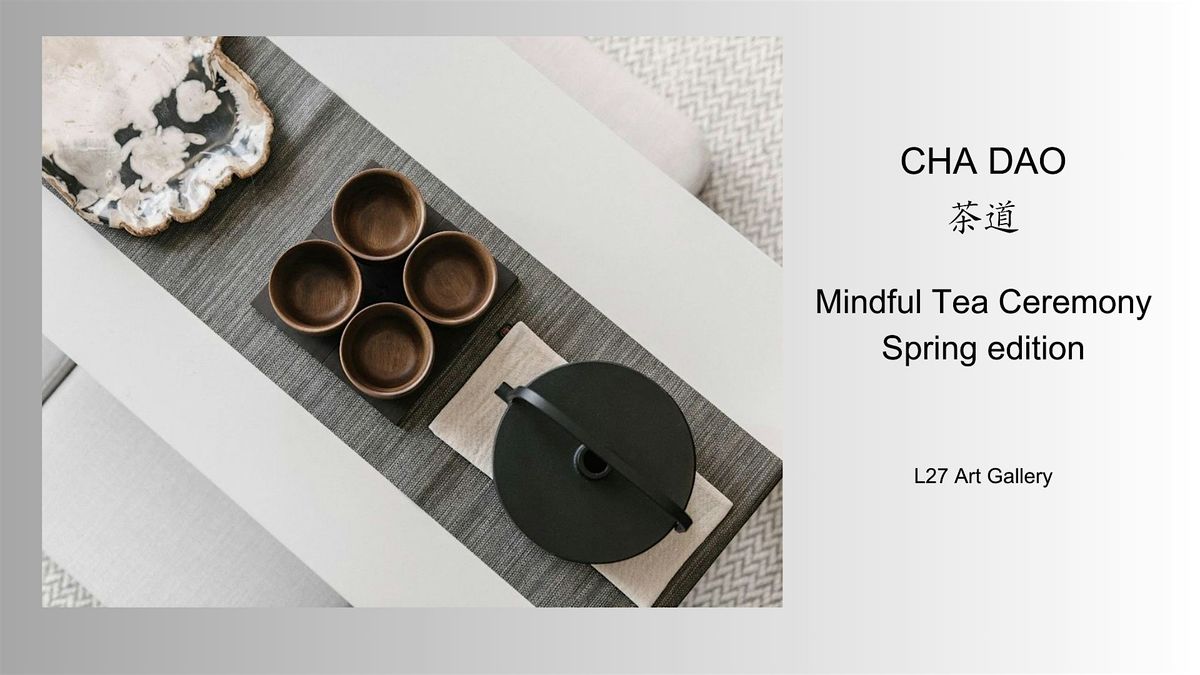 Mindful Tea Ceremony, CHA DAO \u8336\u9053 in an art gallery