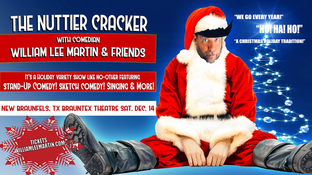 New Braunfels, TX - William Lee Martin - The Nuttier Cracker - Brauntex Theatre