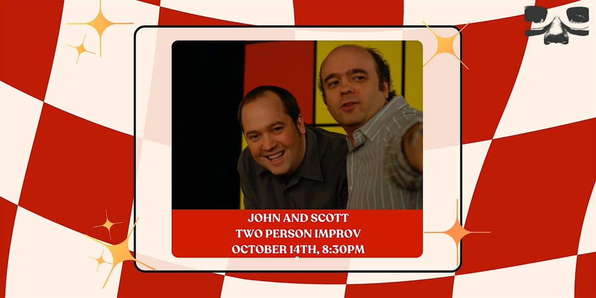 John and Scott: Two Person Improv