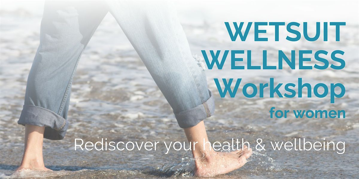 Discover Your Health and Well-being with "Wetsuit Wellness" Workshop