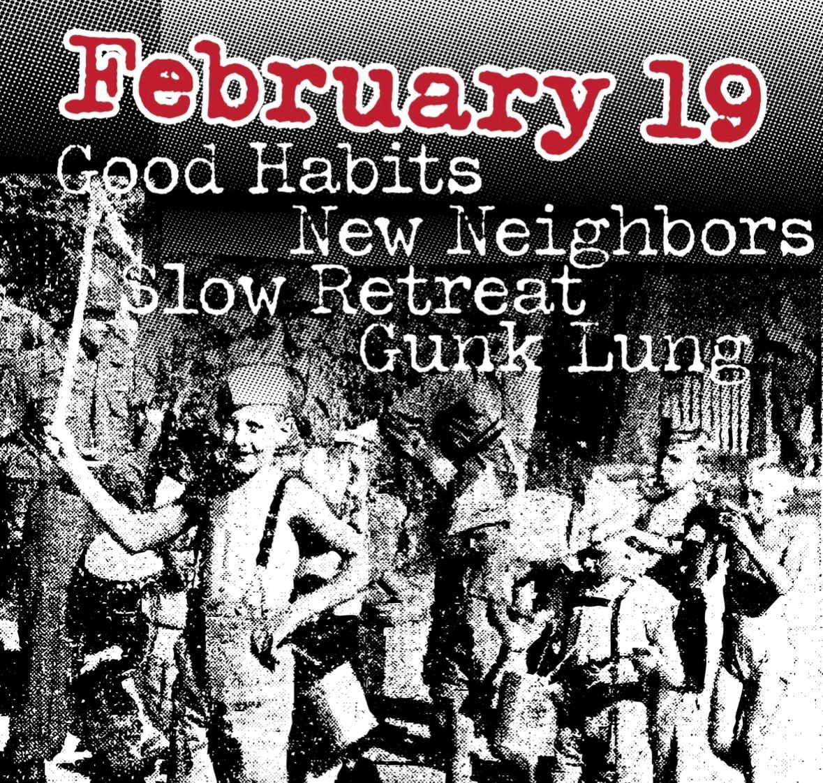 Good Habits, New Neighbors, Slow Retreat, Gunk Lung