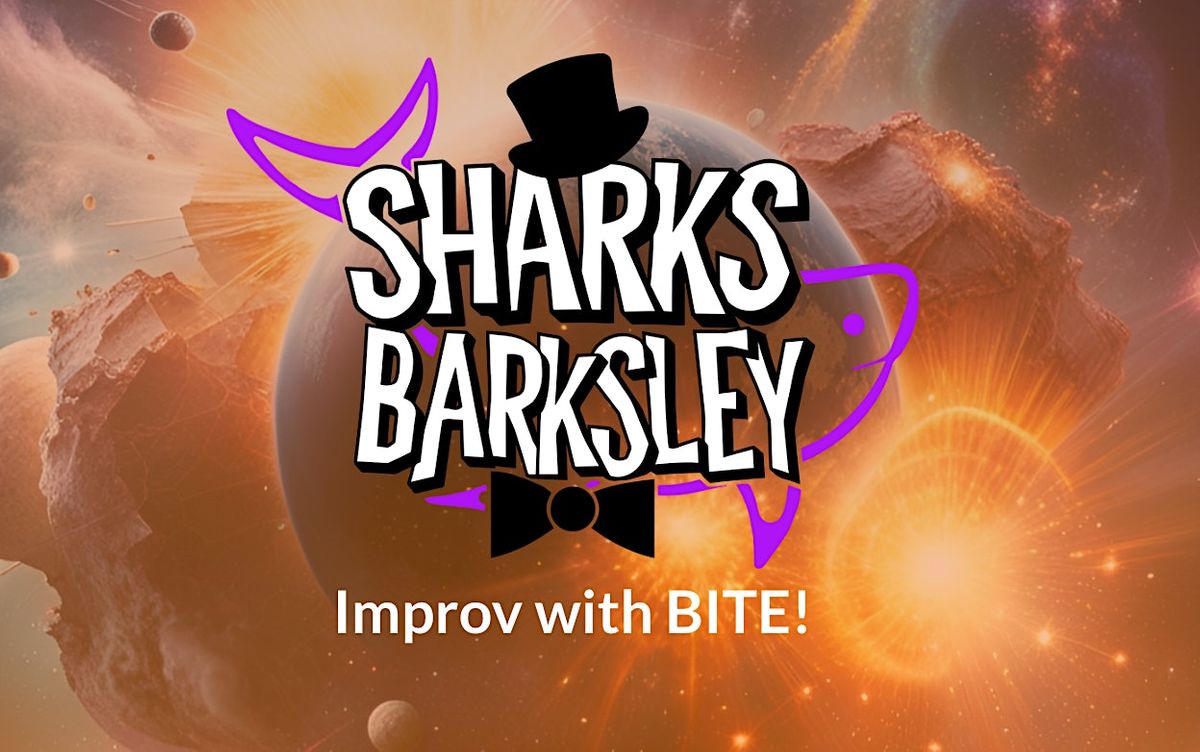 Sharks Barksley - An Improv Comedy Show