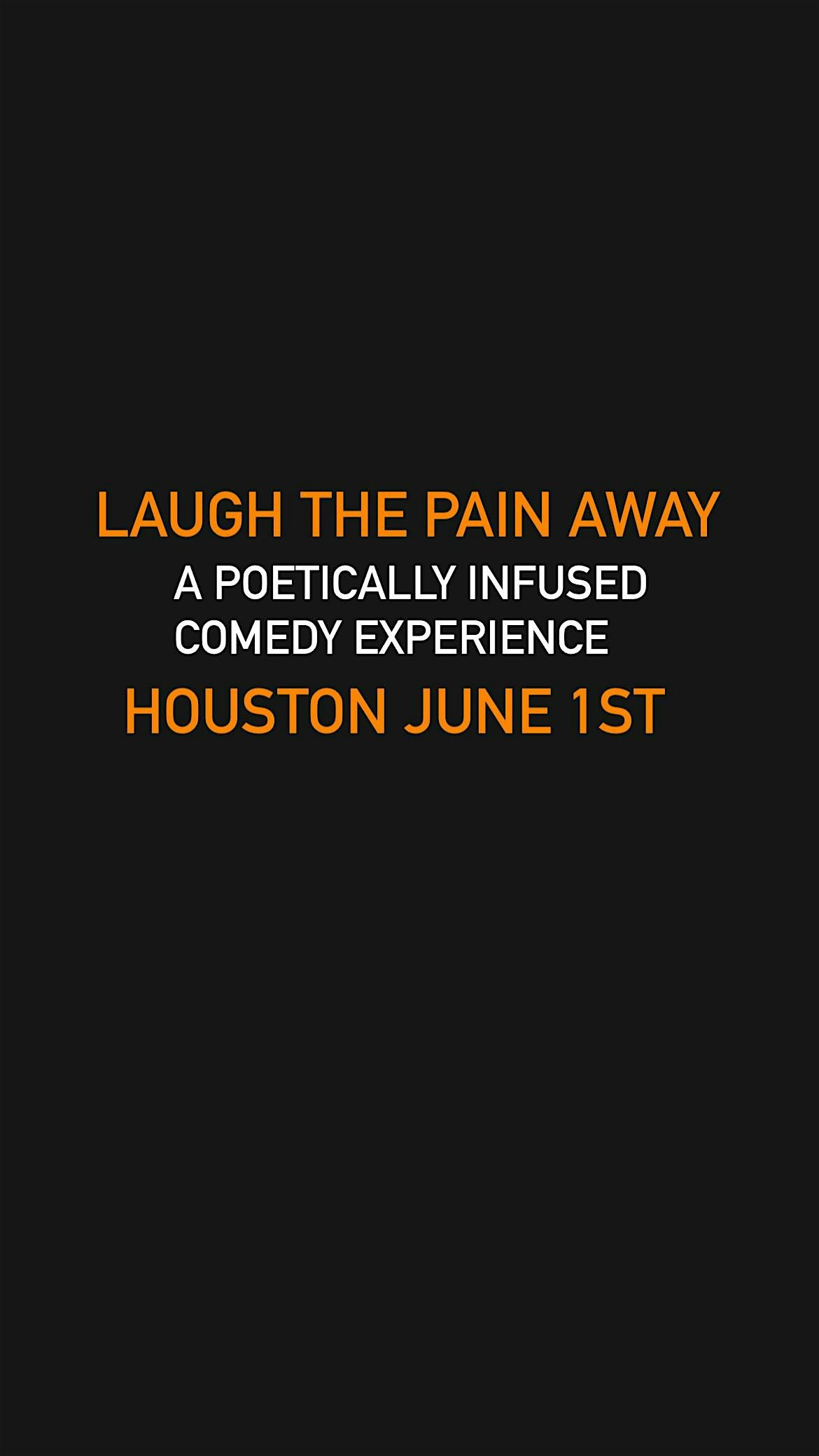 LAUGH THE PAIN AWAY HOUSTON!!