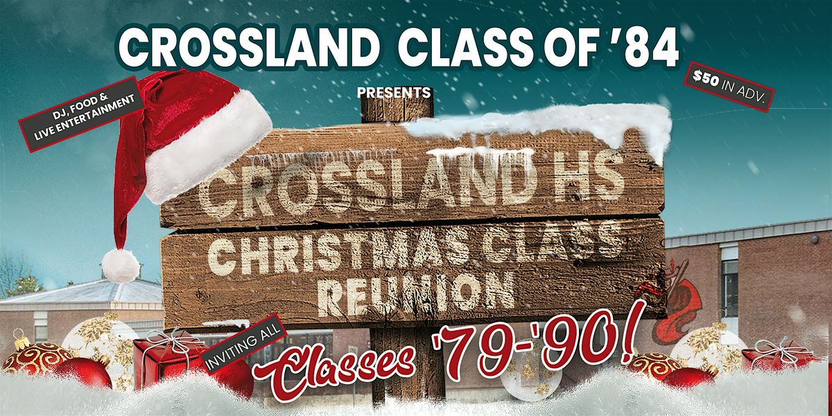 CROSSLAND HS Christmas Class Reunion 1979 -1990