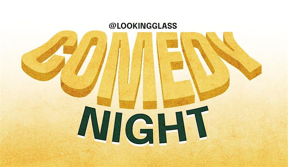 COMEDY NIGHT at Looking Glass