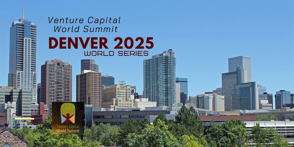 Denver 2025 Venture Capital World Summit