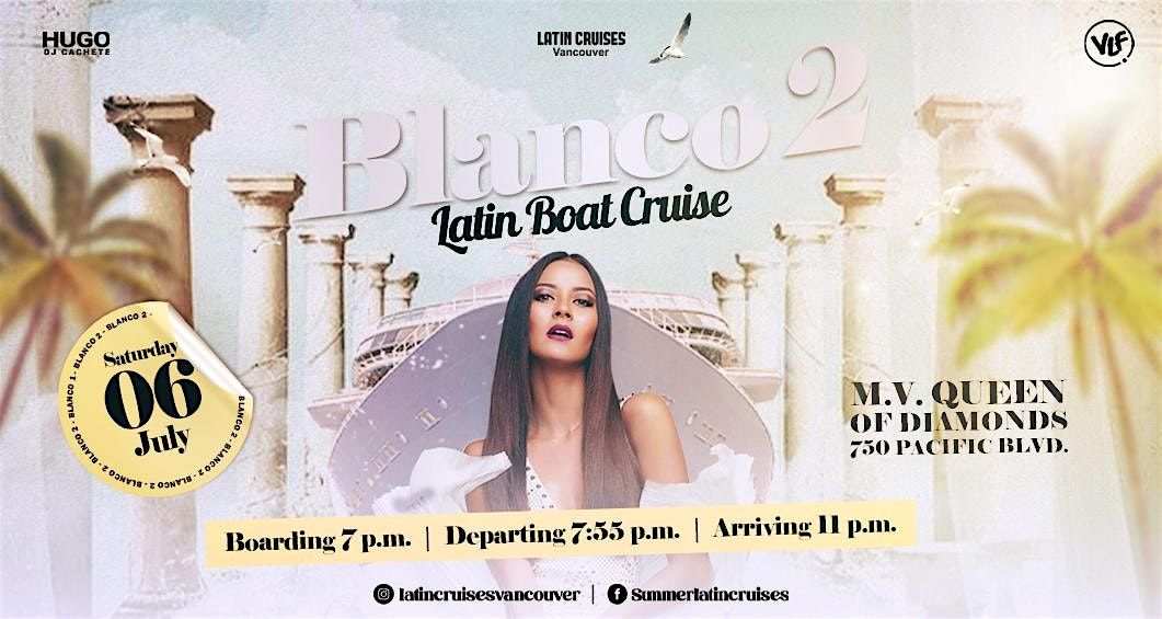 Latin Cruises 2024 Saturday, July 06 (Blanco 2)