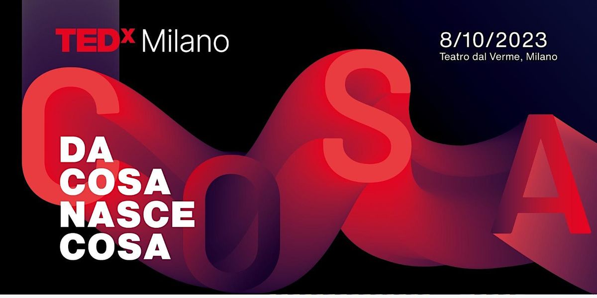 TEDxMilano 2023 | DA COSA NASCE COSA