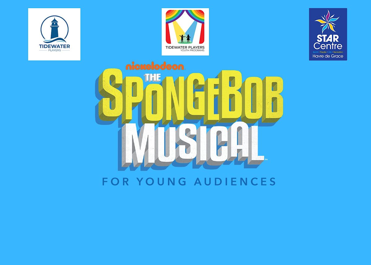 Nickelodeon The SpongeBob Musical for Young Audiences (Ages 5-12)