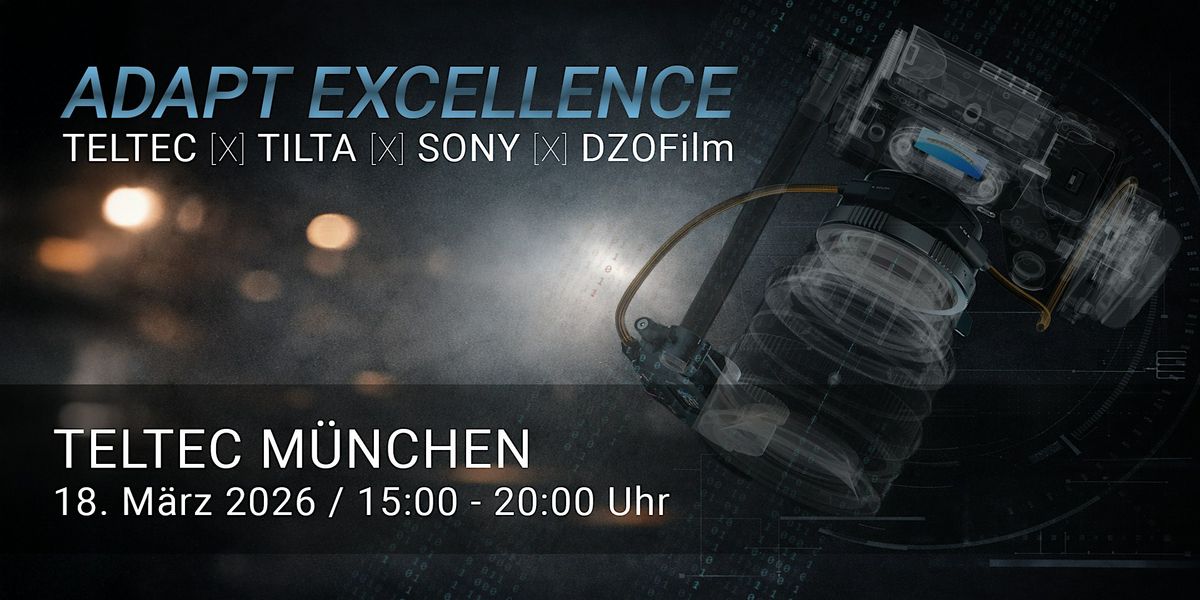 Adapt Excellence - Teltec x Tilta x Sony x DZOFilm, Teltec München, 18 ...