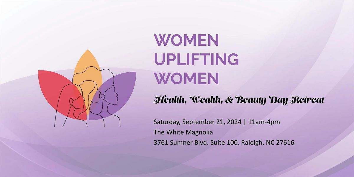 Women Uplifting Women\u00a0 Health, Wealth and Beauty Day Retreat