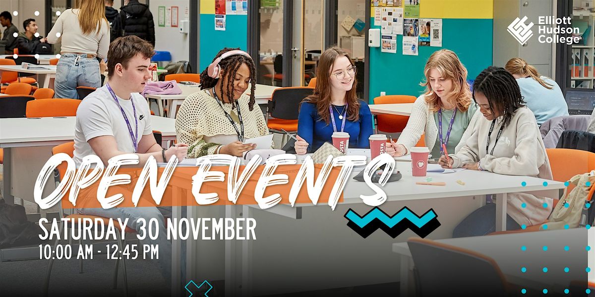 Elliott Hudson College Open Event | Saturday 30 November