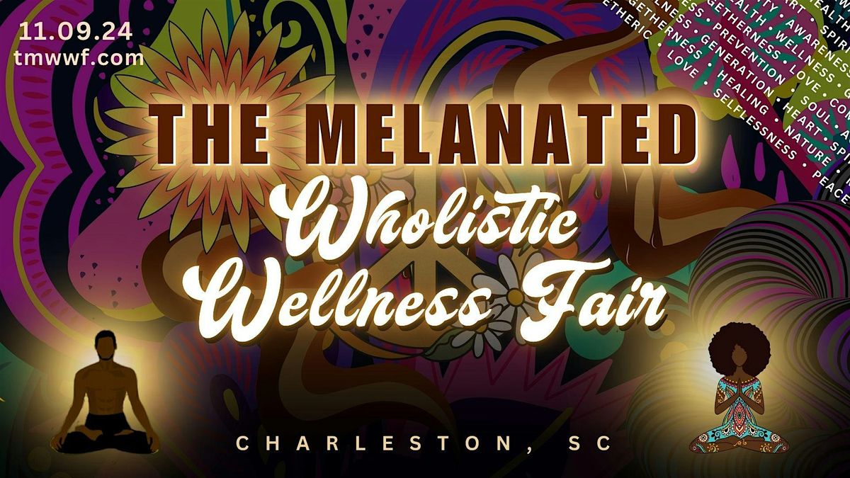 The Melanated Wholistic Wellness Fair, 2nd Annual Event