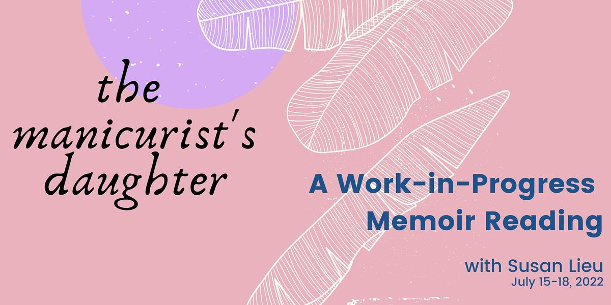 The Manicurist's Daughter: A Work-in-Progress Memoir Reading