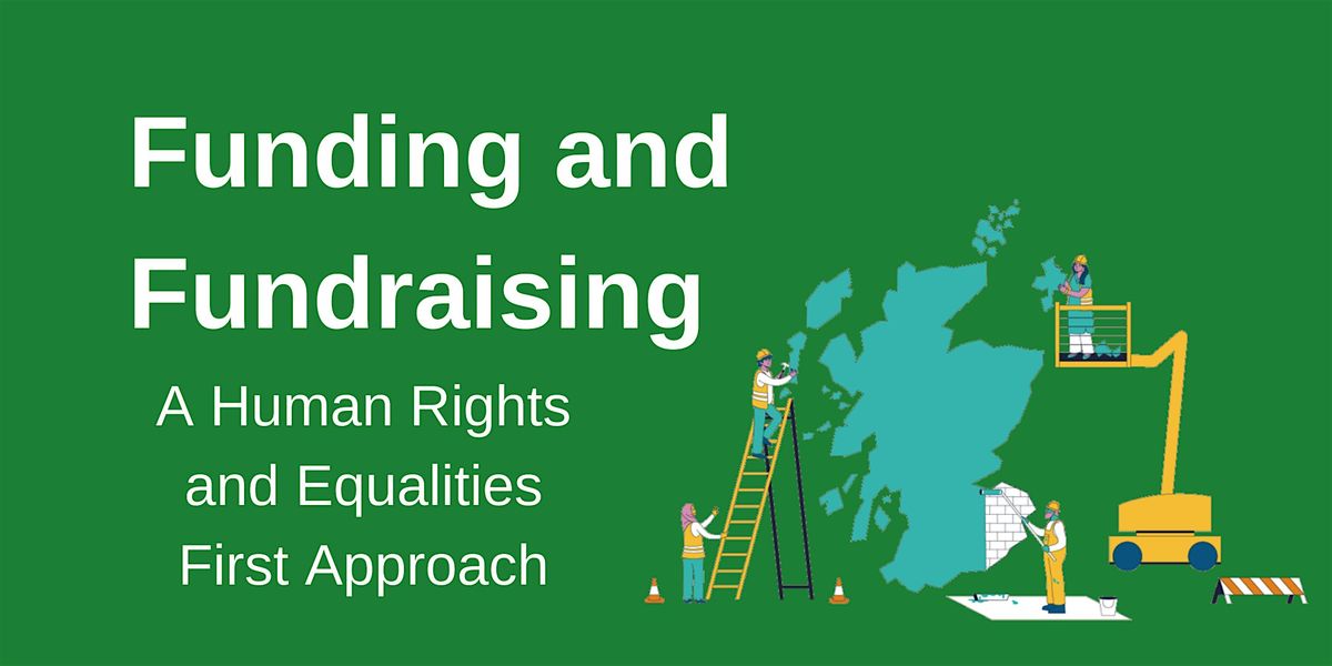 Funding and Fundraising - A Human Rights and Equalities First Approach