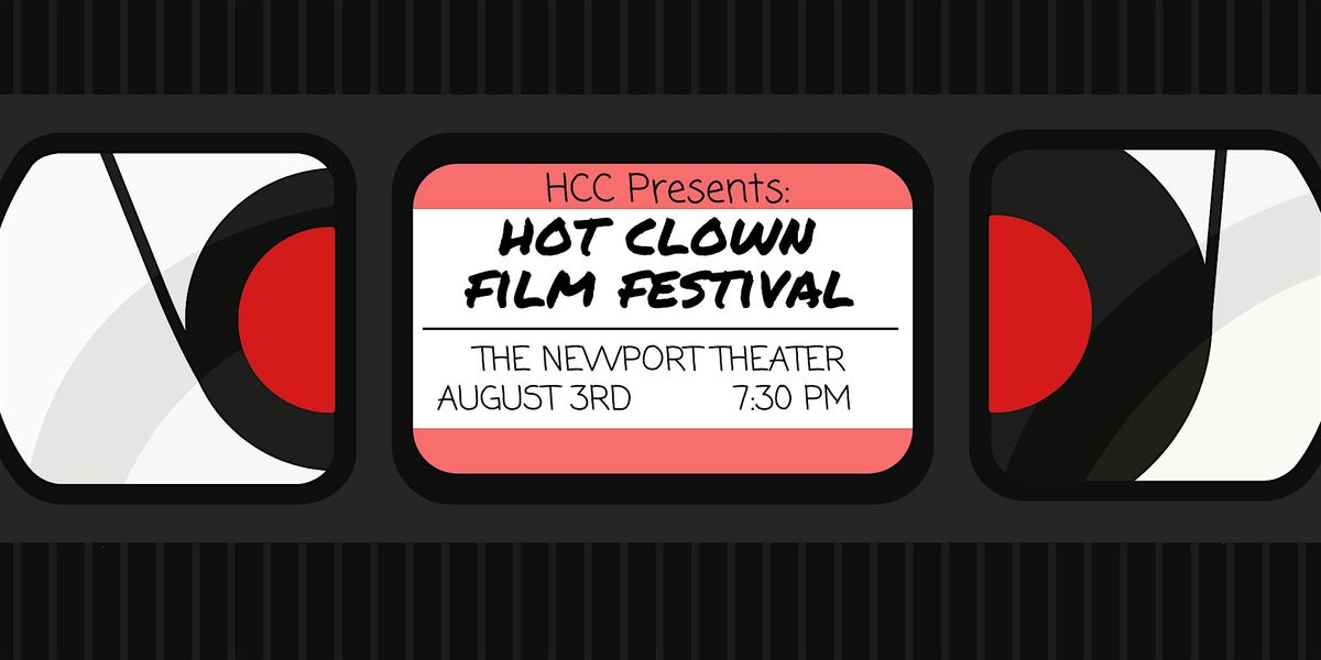 The Hot Clown Film Festival (presented by the Hot Clown Company)