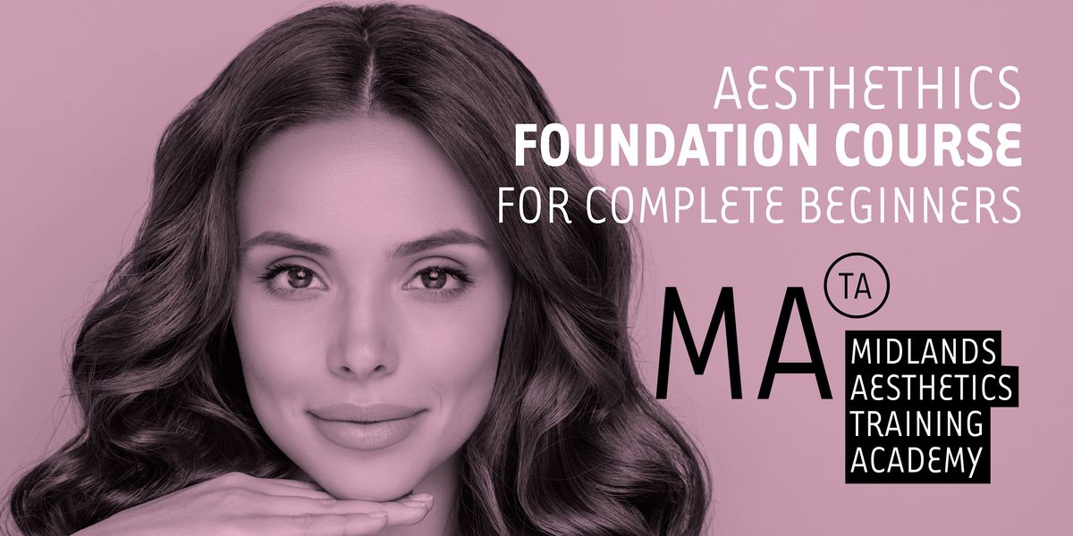 Aesthetics Foundation Course for Complete Beginners, West Midlands, Redditch, 26 November to 27
