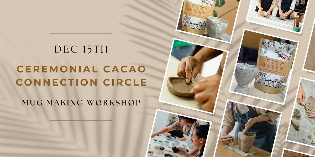 FullMoon Ceremonial Cacao Circle & Mug Making Event