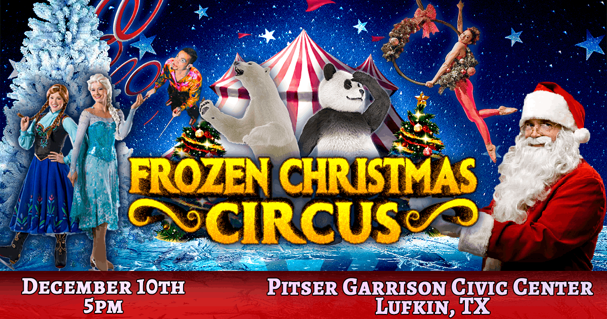 Christmas Lufkin Tx 2022 Frozen Christmas Circus In Lufkin, Tx, 601 N 2Nd St, Lufkin, 10 December  2021