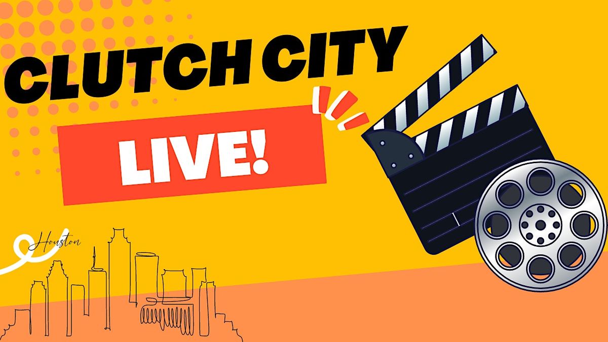 Clutch City Live!  Houston's Only Live Production and Acting Event