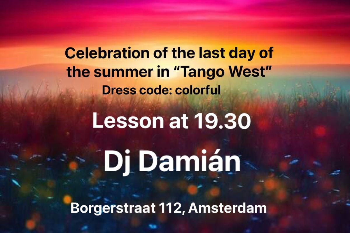  \u2600\ufe0fCelebration of the last day of the summer in \u201cTango West\u201d\u2600\ufe0f