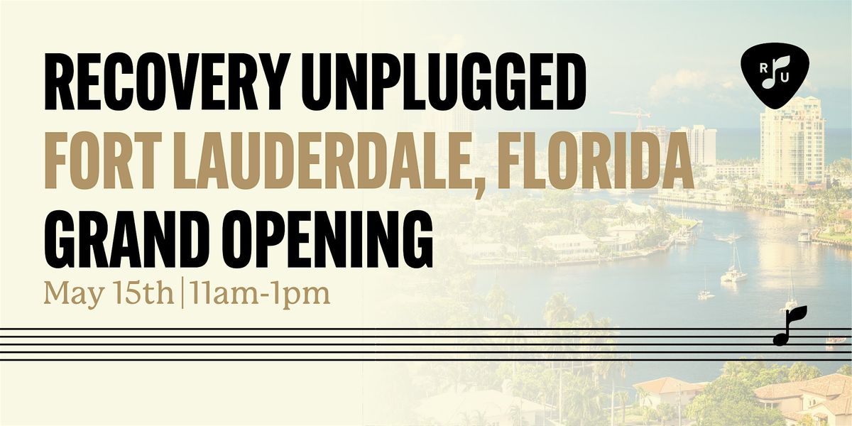 Recovery Unplugged Fort Lauderdale, Florida Grand Opening