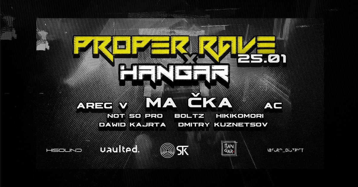 PROPER RAVE x HANGAR w. MA \u010cKA, Areg V, AC