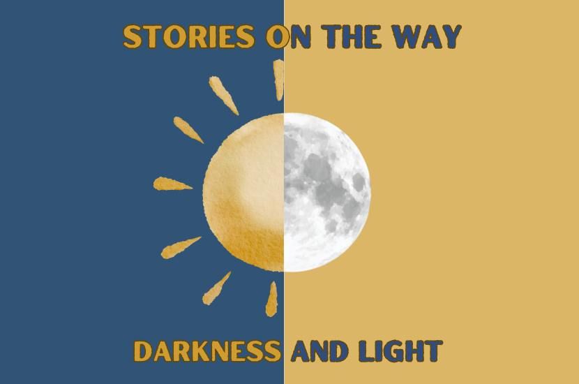 Stories on the Way - Darkness and Light