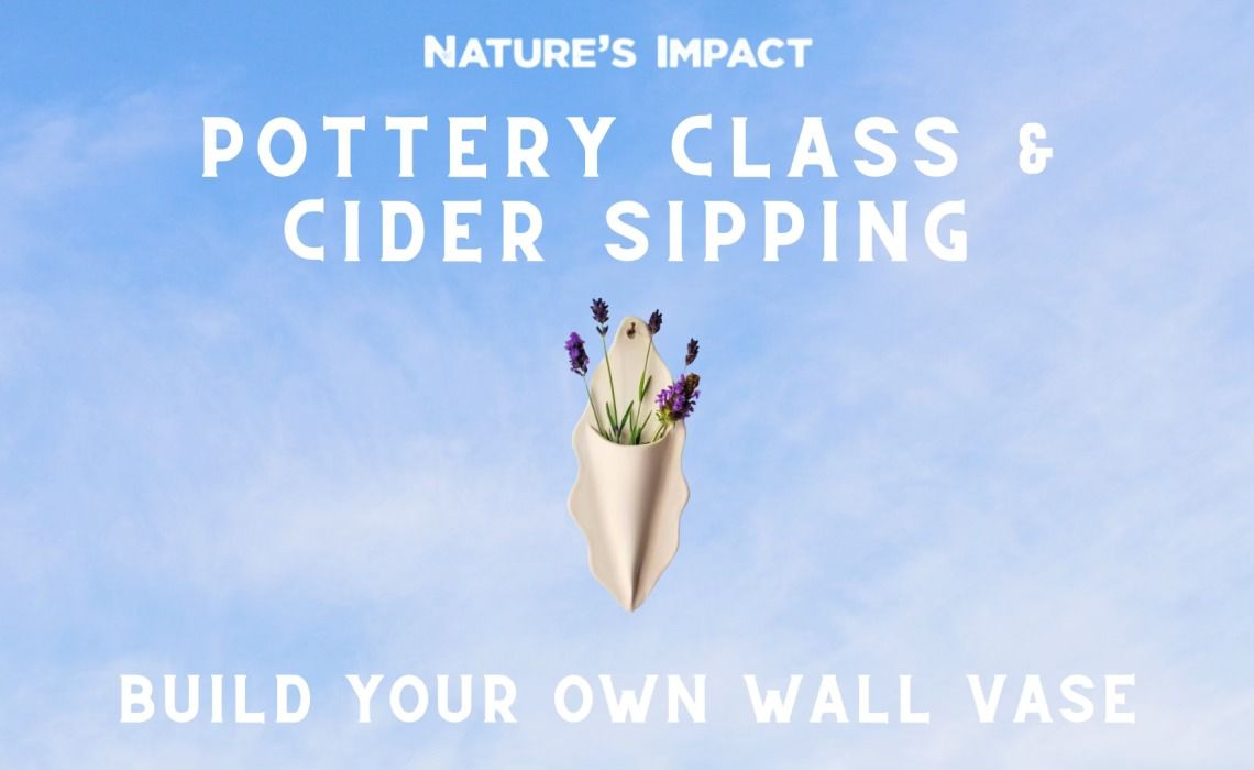 Pottery Class & Cider Sipping - Build Your Own Vase