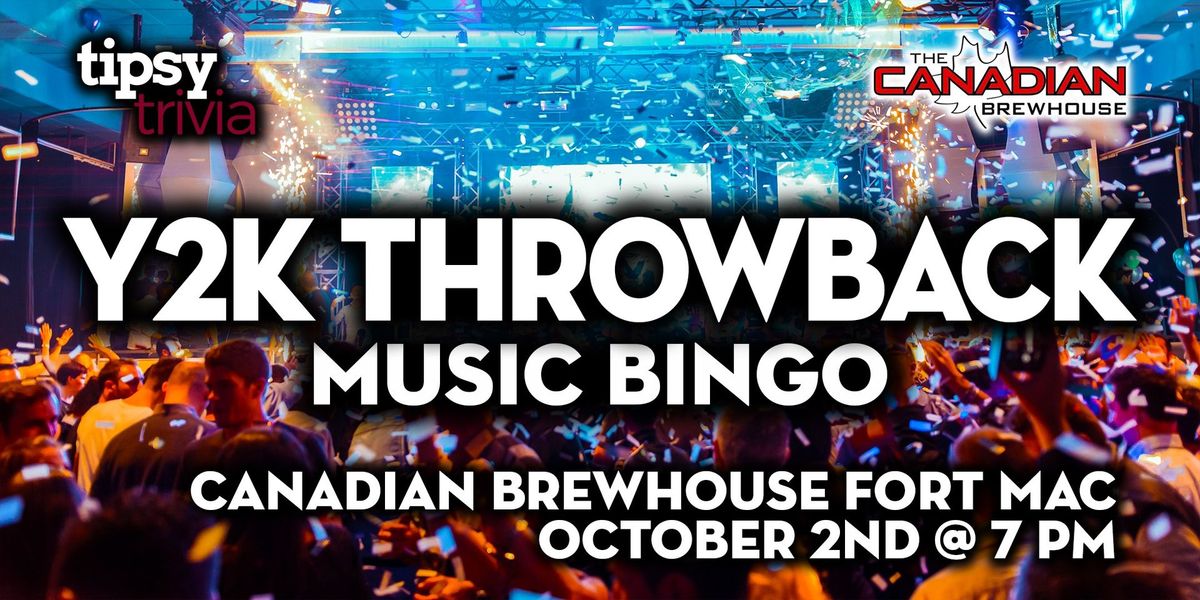 Fort McMurray: Canadian Brewhouse - Y2K Throwback Music Bingo - October 2nd, 7pm