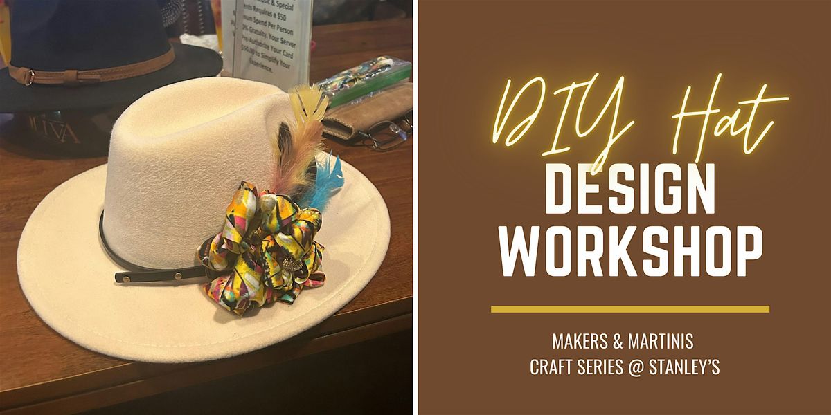 Makers & Martinis: DIY Hat Design Night at Stanley's Cigar Lounge