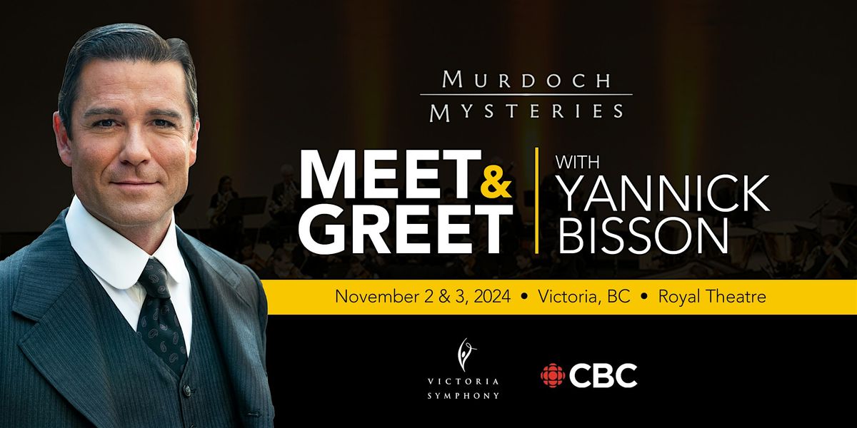 Murdoch Mysteries in Concert: Meet & Greet with Yannick Bisson