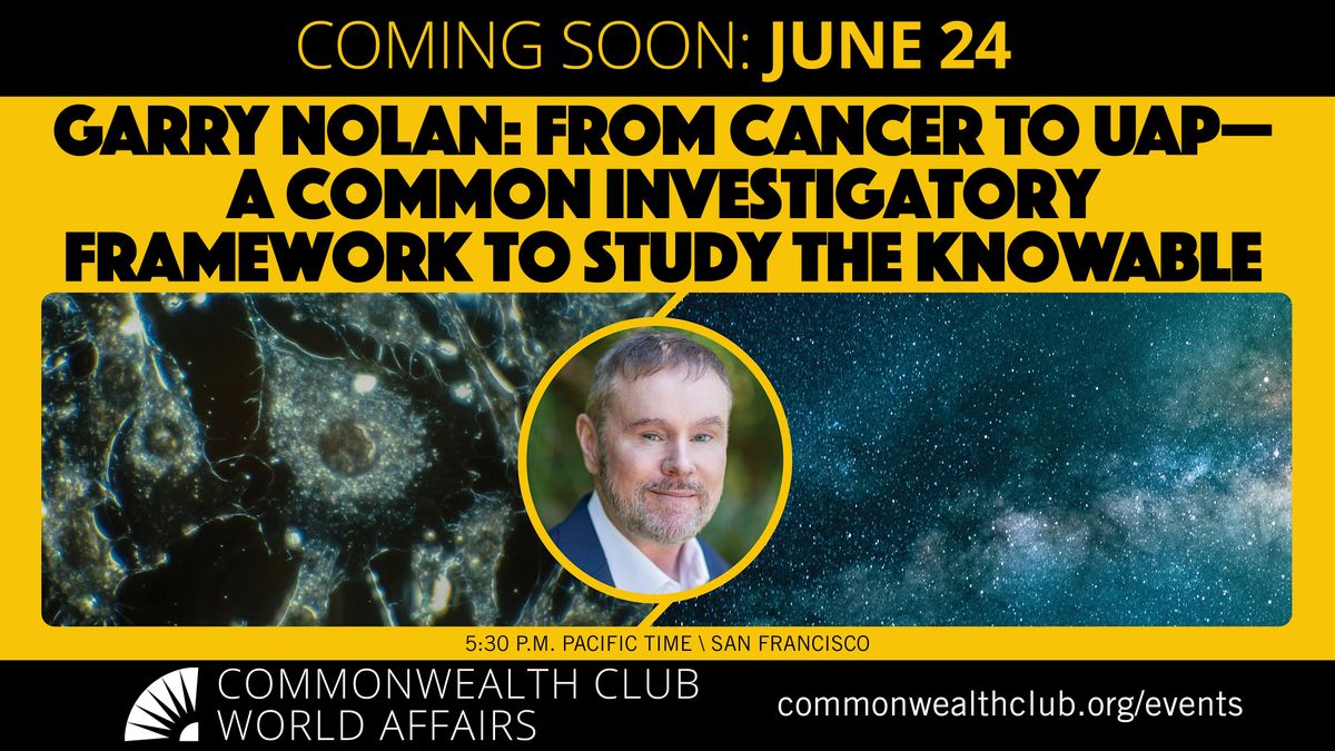 Garry Nolan: From Cancer to UAP\u2014A Common Investigatory Framework to Study t