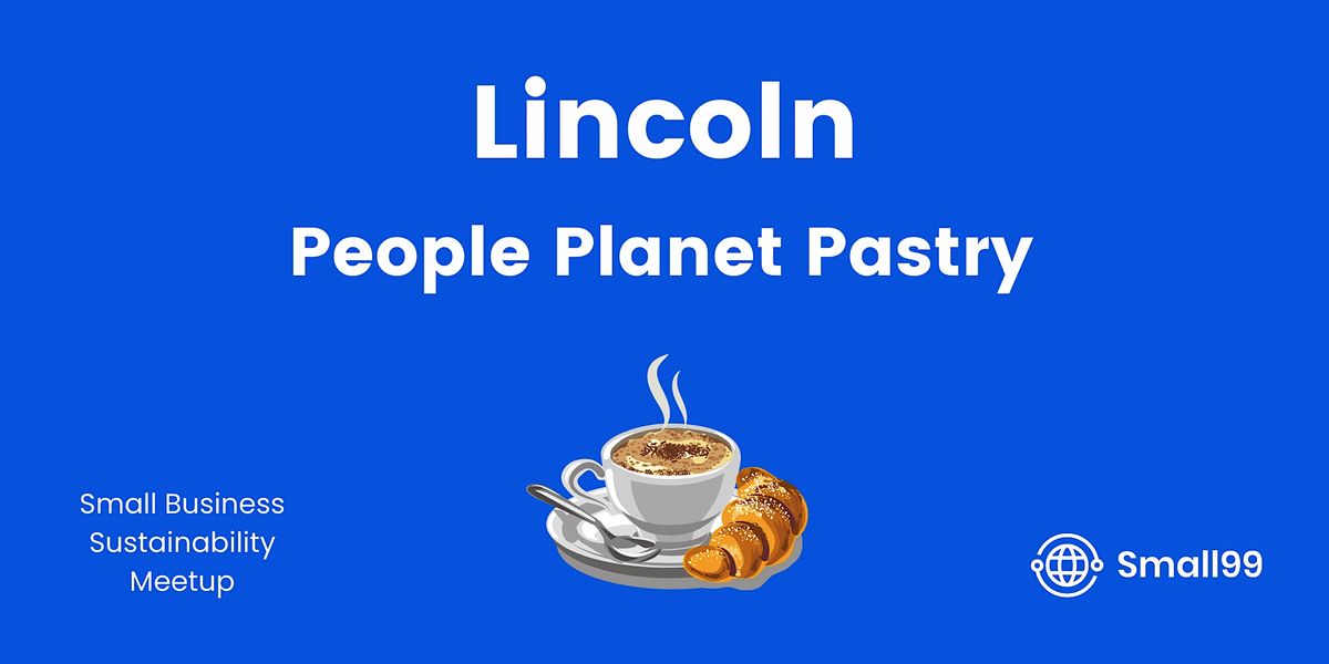 Lincoln - People, Planet, Pastry