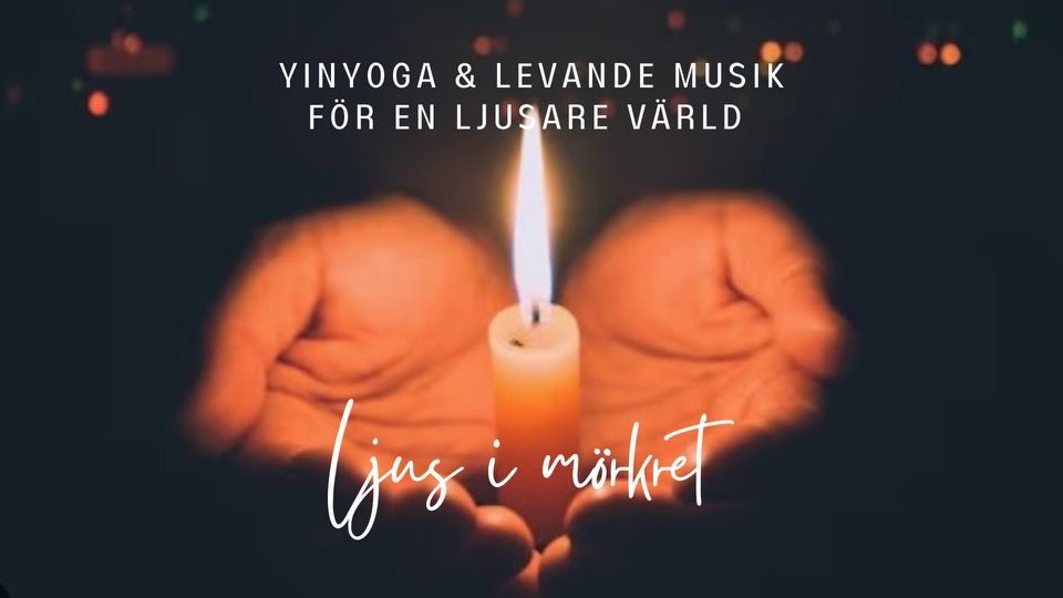 LJUS I M\u00d6RKRET - yinyoga och levande musik f\u00f6r en ljusare v\u00e4rld