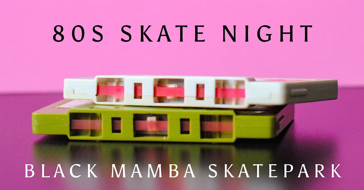 80s Skate Night at Black Mamba Skatepark