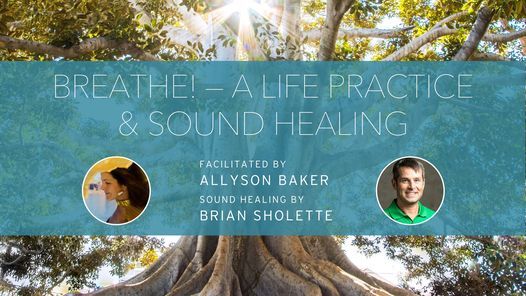 BREATHE! A Life Practice & Sound Healing
